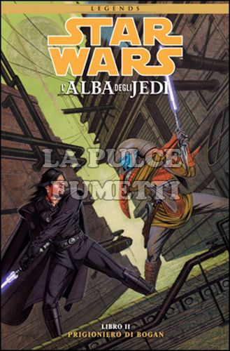 100% PANINI COMICS - STAR WARS - L'ALBA DEGLI JEDI #     2: PRIGIONIERO DI BOGAN - LEGENDS 